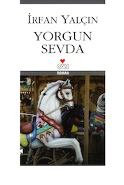 2009 ROMAN Yorgun Sevda, İrfan Yalçın, Can Yayınları